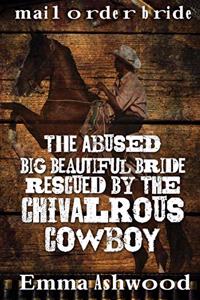 Abused Big Beautiful Bride Rescued By The Chivalrous Cowboy