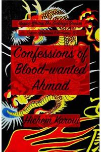 Confessions of Blood-Wanted Ahmad
