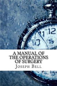 A Manual of the Operations of Surgery