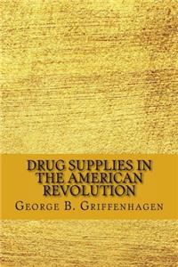 Drug Supplies in the American Revolution