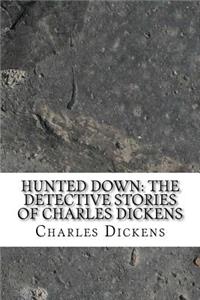 Hunted Down: The Detective Stories of Charles Dickens