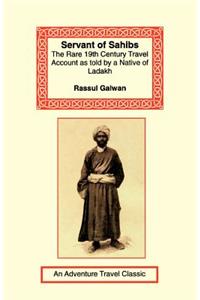 Servant of Sahibs: The Rare 19th Century Travel Account as Told by a Native of Ladakh