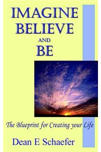 Imagine, Believe and Be