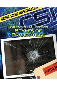 Forensic Ballistics: Styles of Projectiles