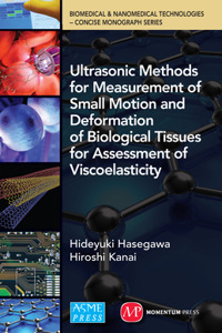 Ultrasonic Methods for Measurement of Small Motion and Deformation of Biological Tissues for Assessment of Viscoelasticity