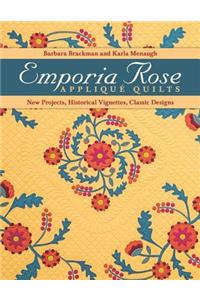 Emporia Rose Applique Quilts: New Projects, Historical Vignettes, Classic Designs [With Pattern(s)]