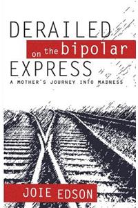 Derailed on the Bipolar Express