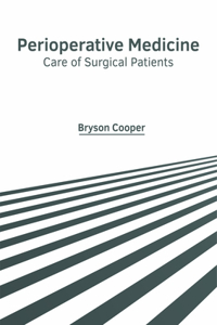 Perioperative Medicine: Care of Surgical Patients