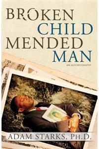 Broken Child Mended Man