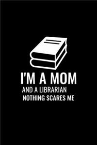 I'm a Mom and a Librarian, Nothing Scares Me