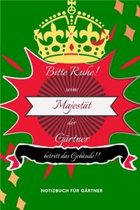 Bitte Ruhe! Seine Majestät Der Gärtner Betritt Das Gebäude!!