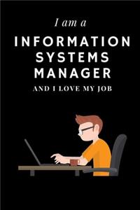 I am a Information systems Manager and I love my job Notebook For Information systems Managers