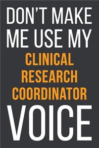 Don't Make Me Use My Clinical Research Coordinator Voice