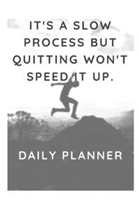 It's a slow process but quitting won't speed it up.