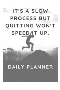 It's a slow process but quitting won't speed it up.