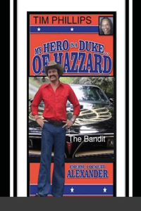 My Hero Is a Duke...of Hazzard Tim Phillips Edition