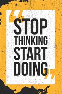 Stop Thinking Start Doing