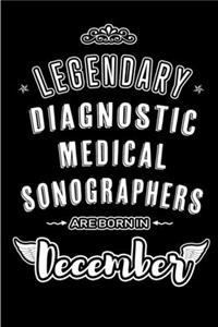 Legendary Diagnostic Medical Sonographers are born in December: Blank Lined profession Journal Notebooks Diary as Appreciation, Birthday, Welcome, Farewell, Thank You, Christmas, Graduation gifts. for workers & f