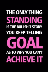 You Keep Telling Goal As To Why You Can't Achive It