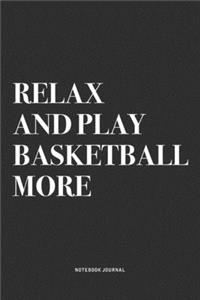 Relax And Basketball More