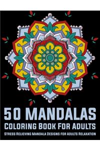 50 Mandalas Coloring Book For Adults Stress Relieving Mandala Designs for Adults Relaxation