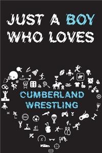 Just A Boy Who Loves CUMBERLAND WRESTLING Notebook