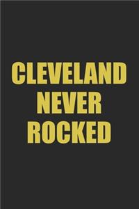 Cleveland Never Rocked Journal Notebook Paper