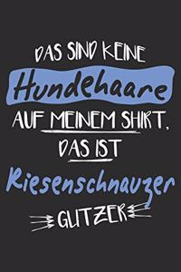 Das sind keine Hundehaare das ist Riesenschnauzer Glitzer