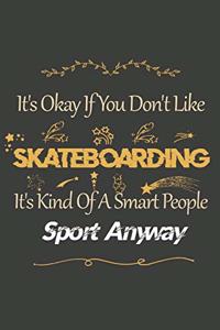 It's Okay If You Don't Like Skateboarding