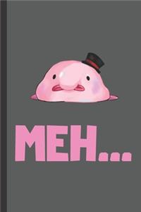 Blobfish Meh ... - Funny Notebook Gift