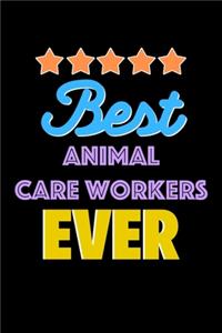 Best Animal Care Workers Evers Notebook - Animal Care Workers Funny Gift