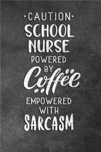 Caution School Nurse Powered By Coffee Empowered With Sarcasm