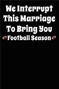 Funny Football Quote We Interrupt This Marriage Composition Notebook and Diary