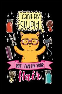 Friseur Notizbuch Katze I Can't Fix Stupid But I Can Fix Your Hair