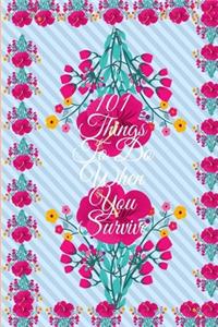 101 Things To Do When You Survive