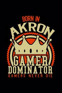 Born in Akron Gamer Dominator