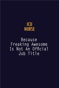 ICU nurse Because Freaking Awesome is not An Official Job Title