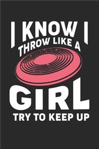 I Know I Throw Like A Girl Try To Keep Up