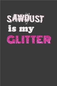 Sawdust Is My Glitter