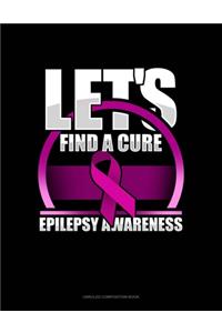 Let's Find A Cure Epilepsy Awareness