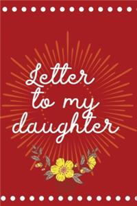 Letter to My Daughter: Blank Journal, A thoughtful Gift for New Mothers and Father, She Will Know How Much You Love Her, Parents. Write Memories now, Read them later & Tre