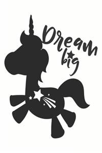 Dream Big (Unicorn Journal Notebook)