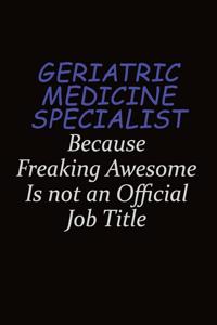 Geriatric medicine specialist Because Freaking Awesome Is Not An Official Job Title