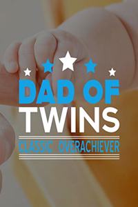 Dad Of Twins Classic Overachiever