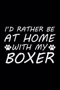 I'd rather be at home with my Boxer