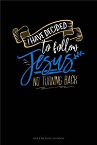 I Have Decided To Follow Jesus.. No Turning Back
