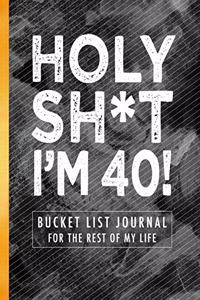 Holy Sh*t I'm 40!