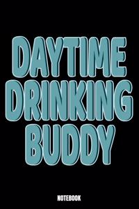 Daytime Drinking Buddy Notebook