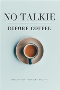 No Talkie Before Coffee, Unless You Want Something Bad to Happen