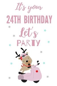 It's your 24th Birthday let's party